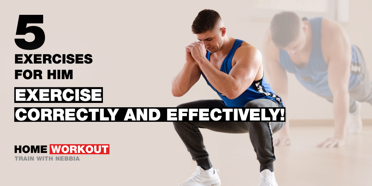 5 exercises for him: Exercise correctly and effectively!