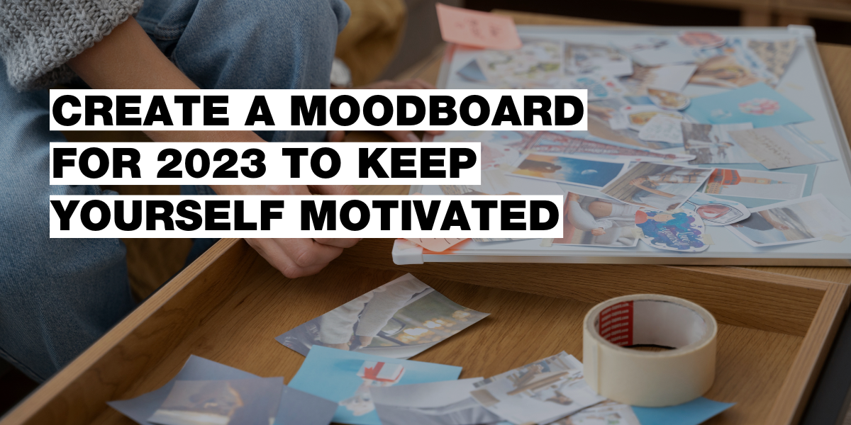 Čo je to moodboard a ako ti pomôže s motiváciou?