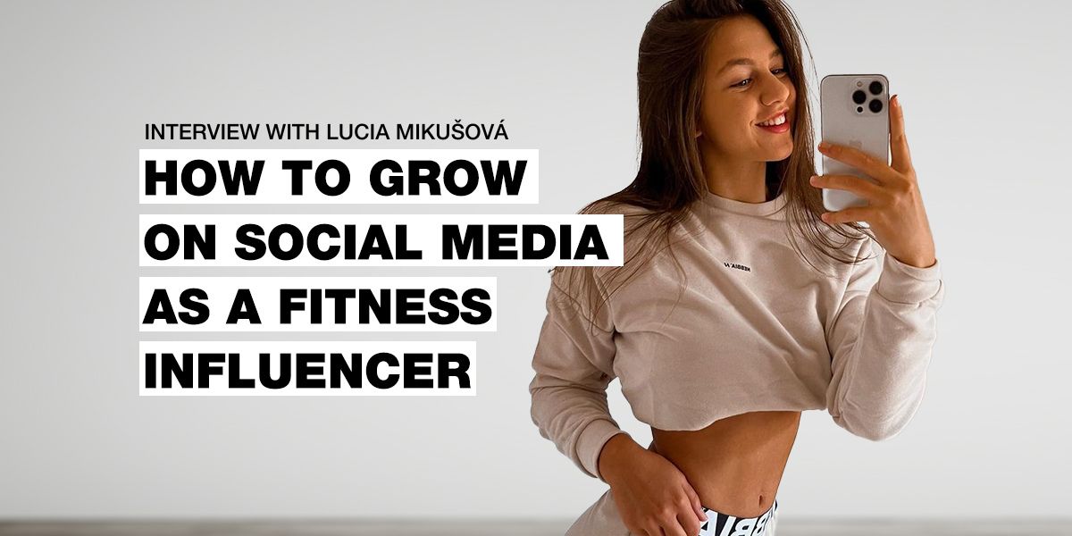 Rozhovor s Luckou Mikušovou: Jak růst na sociálních sítích jako fitness influencerka