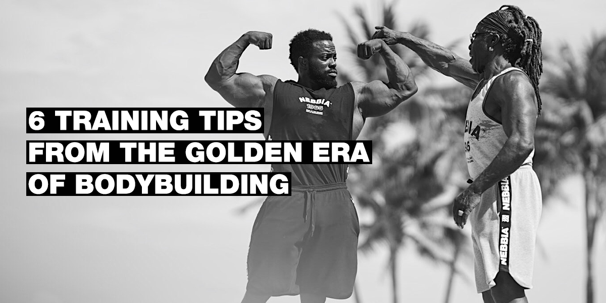 6 TRAINING TIPS FROM THE GOLDEN ERA OF BODYBUILDING