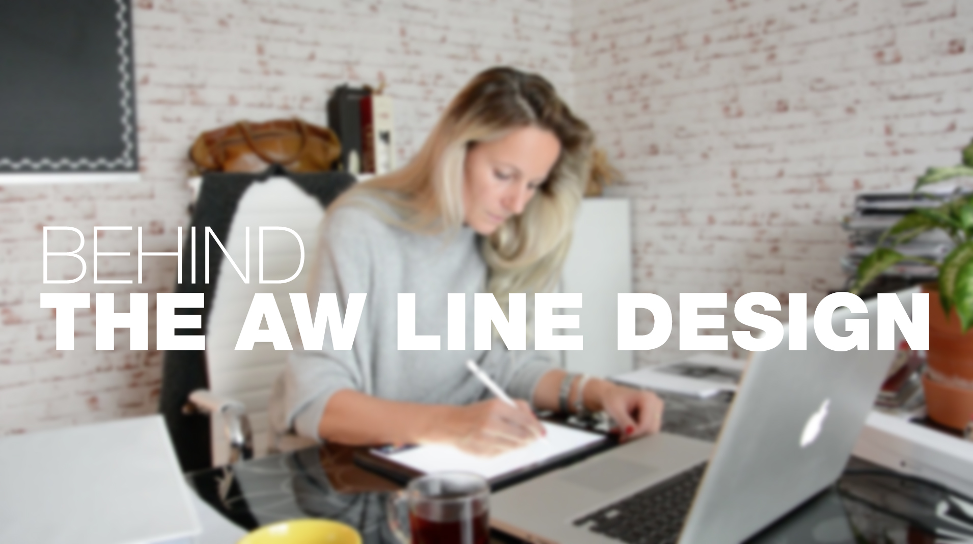BEHIND THE AW LINE DESIGN