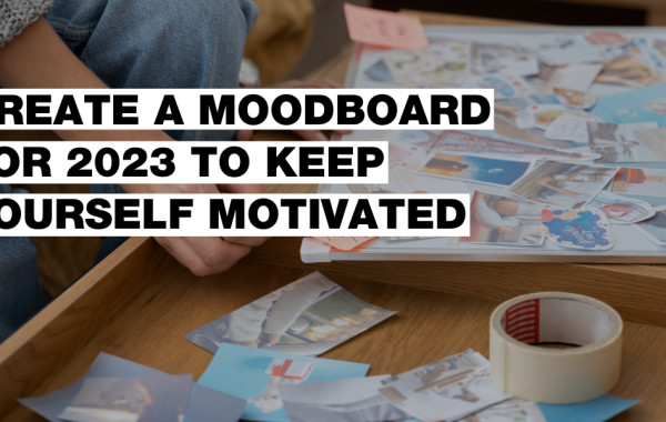 Co je moodboard a jak ti pomůže s motivací?
