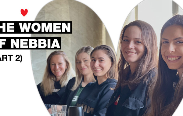THE WOMEN OF NEBBIA: These are our inspiring colleagues that stand behind the brand! (Part 2)