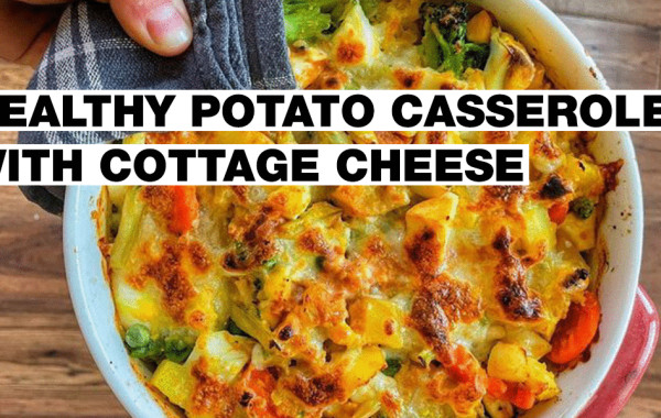 Healthy Potato Casserole with Cottage Cheese