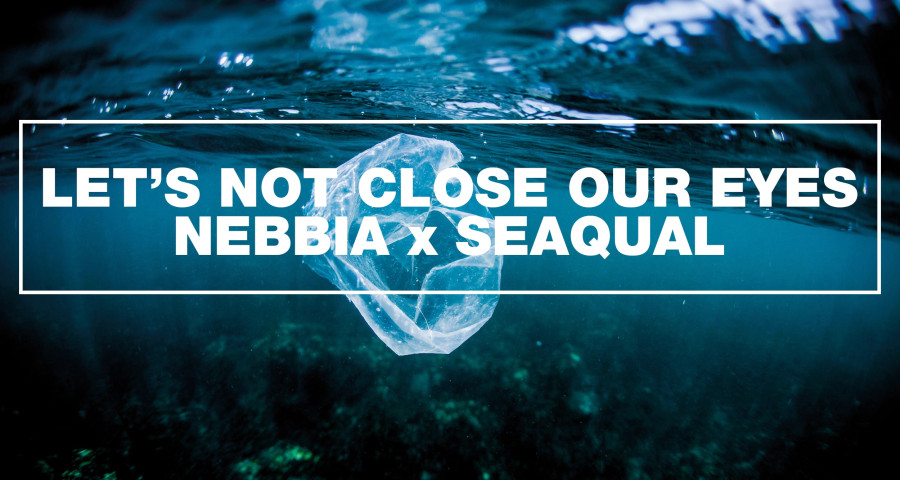 Let' not close our eyes NEBBIA x SEAQUAL™️
