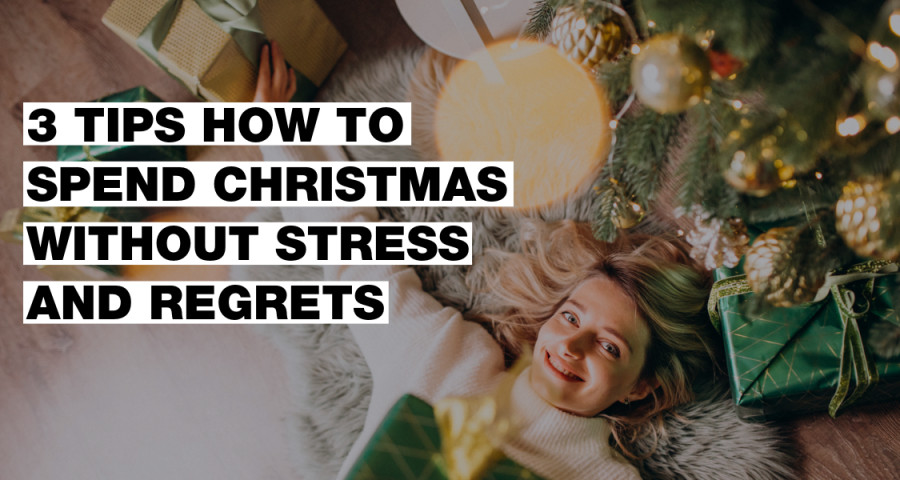 3 tips how to spend Christmas without stress and regrets