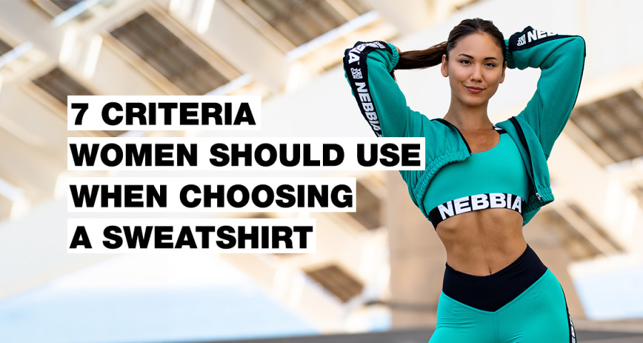 7 Criteria for Choosing a Woman’s  Sweatshirt You Will Love