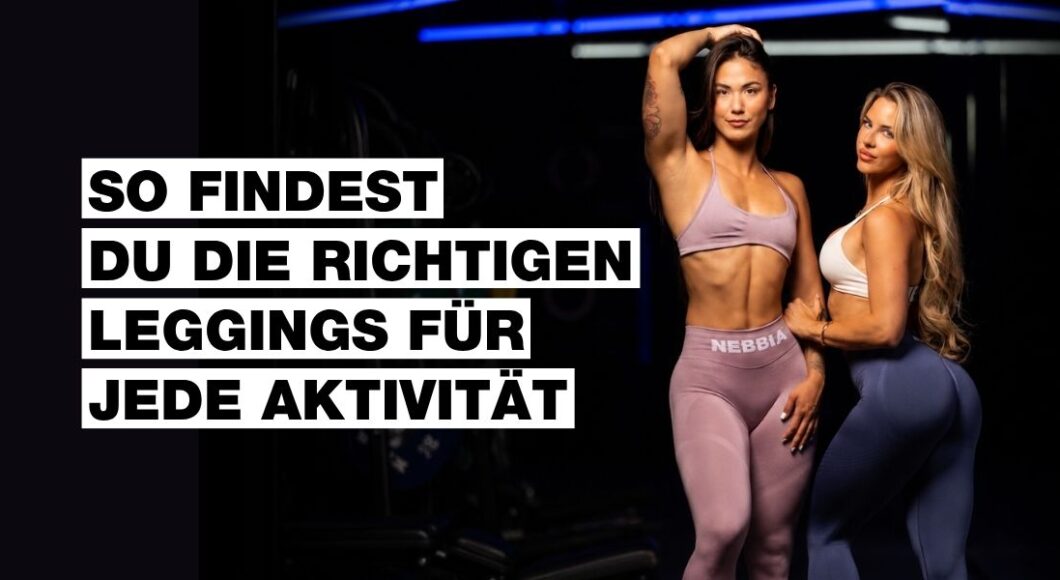 Wie man die richtigen Leggings für jede Aktivität auswählt