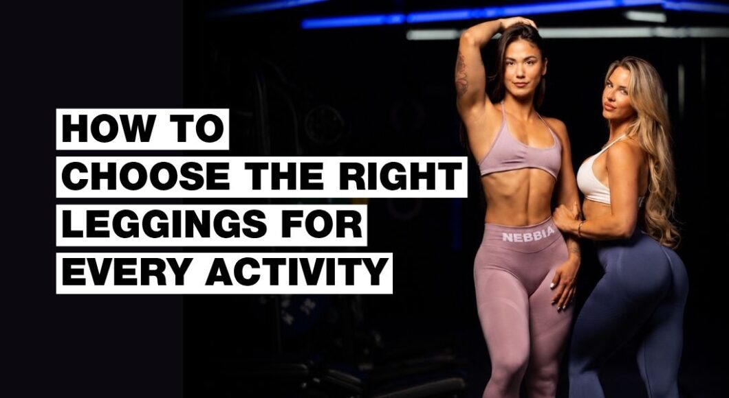How to Choose the Right Leggings for Every Activity
