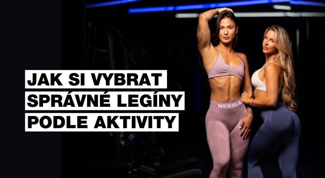 Jak vybrat správné legíny pro každou aktivitu