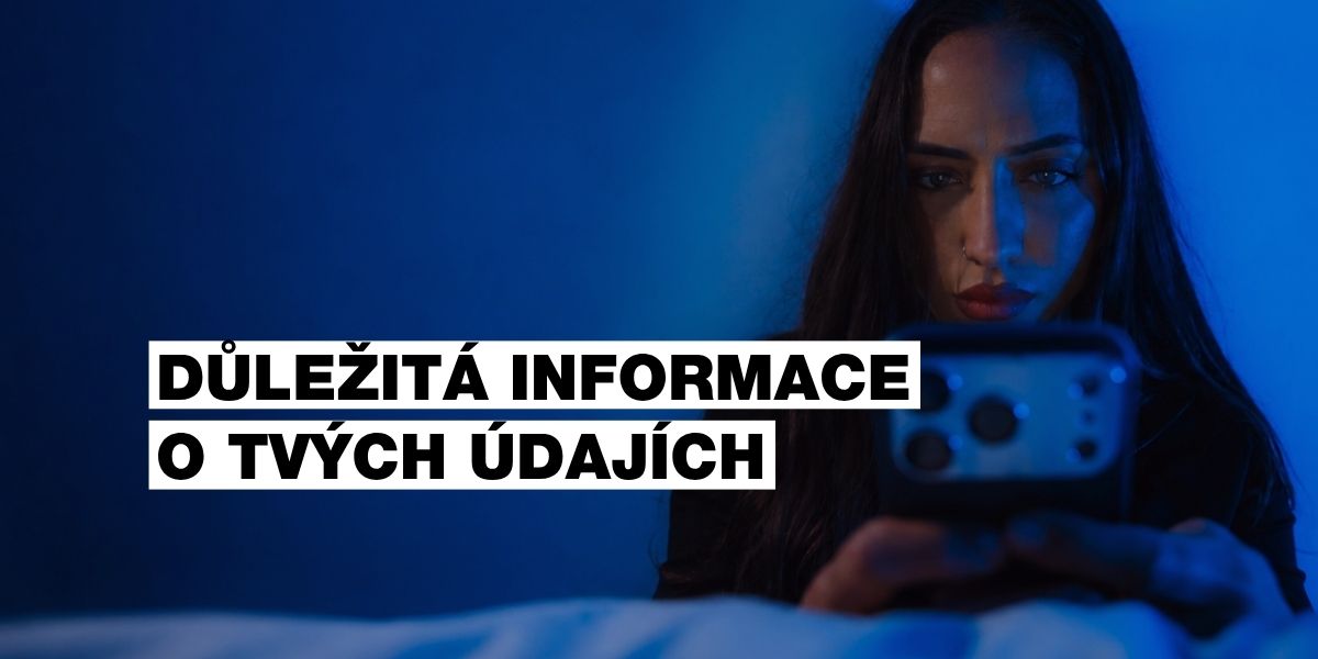 Důležitá informace o tvých datech